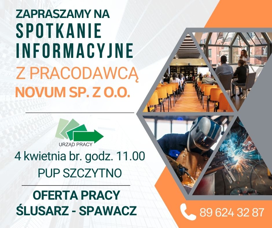 Ogłoszenie o spotkaniu informacyjnym z pracodawcą nt. oferty pracy w firmie NOVUM na stanowisku ślusarza - spawacza, spotkanie odbędzie się 4 kwietnia 2024 r. o godz. 11.00 w siedzibie PUP w Szczytnie w sali nr 18.